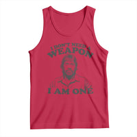 Funny Tough Guy Chuck Meme Tank Top I Dont Need a Weapon I Am One Retro Action Legend Parody