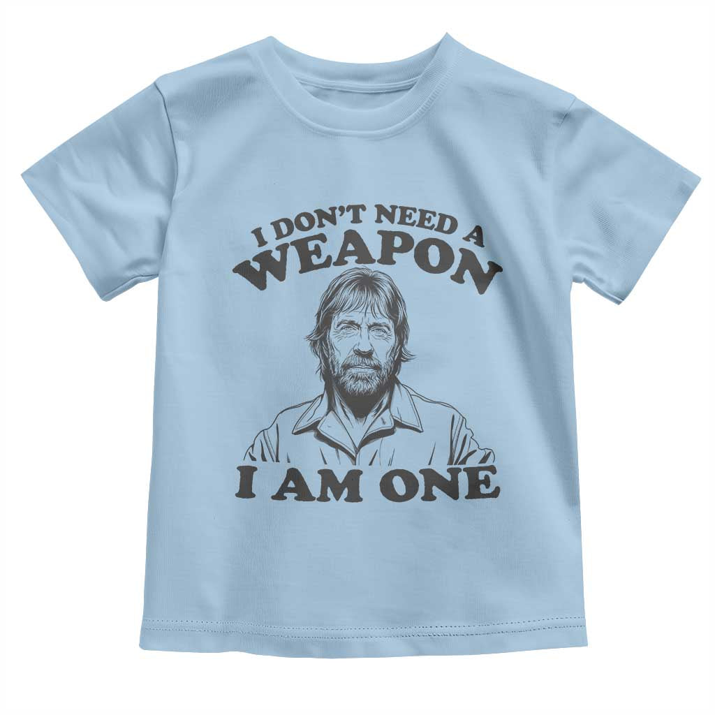 Funny Tough Guy Chuck Meme Toddler T Shirt I Dont Need a Weapon I Am One Retro Action Legend Parody