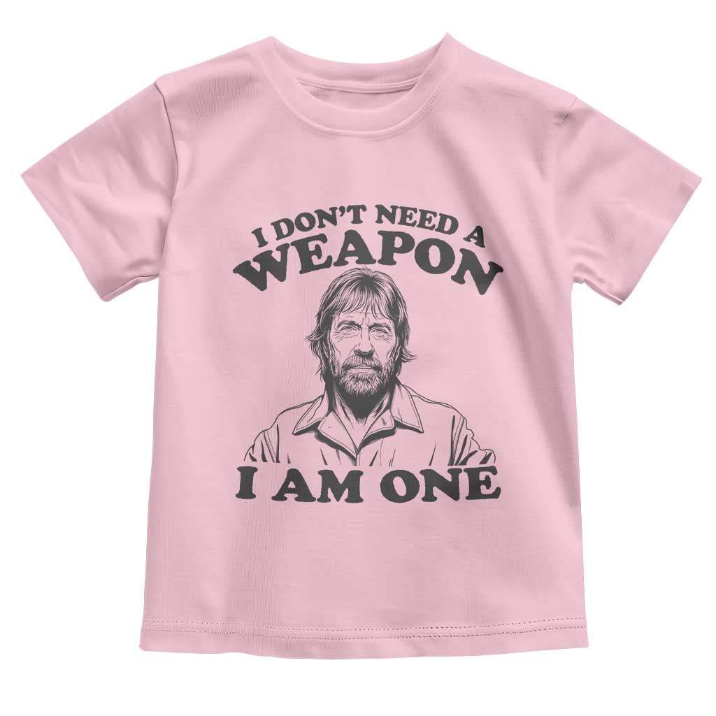 Funny Tough Guy Chuck Meme Toddler T Shirt I Dont Need a Weapon I Am One Retro Action Legend Parody