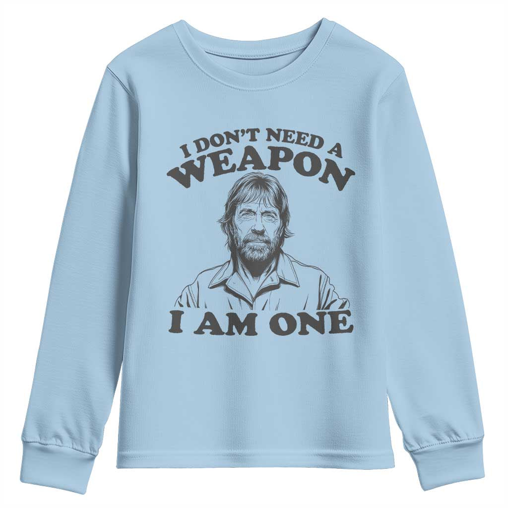 Funny Tough Guy Chuck Meme Youth Sweatshirt I Dont Need a Weapon I Am One Retro Action Legend Parody