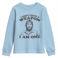 Funny Tough Guy Chuck Meme Youth Sweatshirt I Dont Need a Weapon I Am One Retro Action Legend Parody
