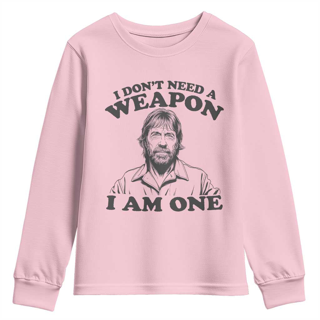 Funny Tough Guy Chuck Meme Youth Sweatshirt I Dont Need a Weapon I Am One Retro Action Legend Parody