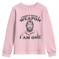 Funny Tough Guy Chuck Meme Youth Sweatshirt I Dont Need a Weapon I Am One Retro Action Legend Parody