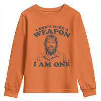 Funny Tough Guy Chuck Meme Youth Sweatshirt I Dont Need a Weapon I Am One Retro Action Legend Parody