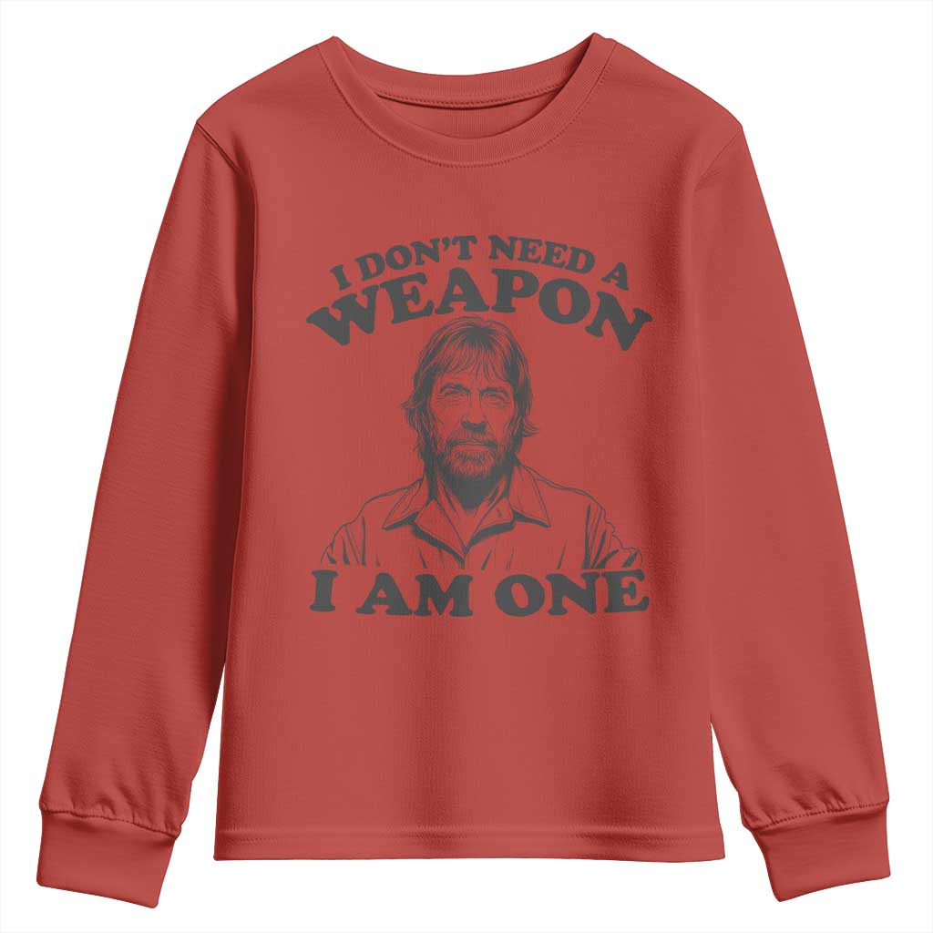 Funny Tough Guy Chuck Meme Youth Sweatshirt I Dont Need a Weapon I Am One Retro Action Legend Parody