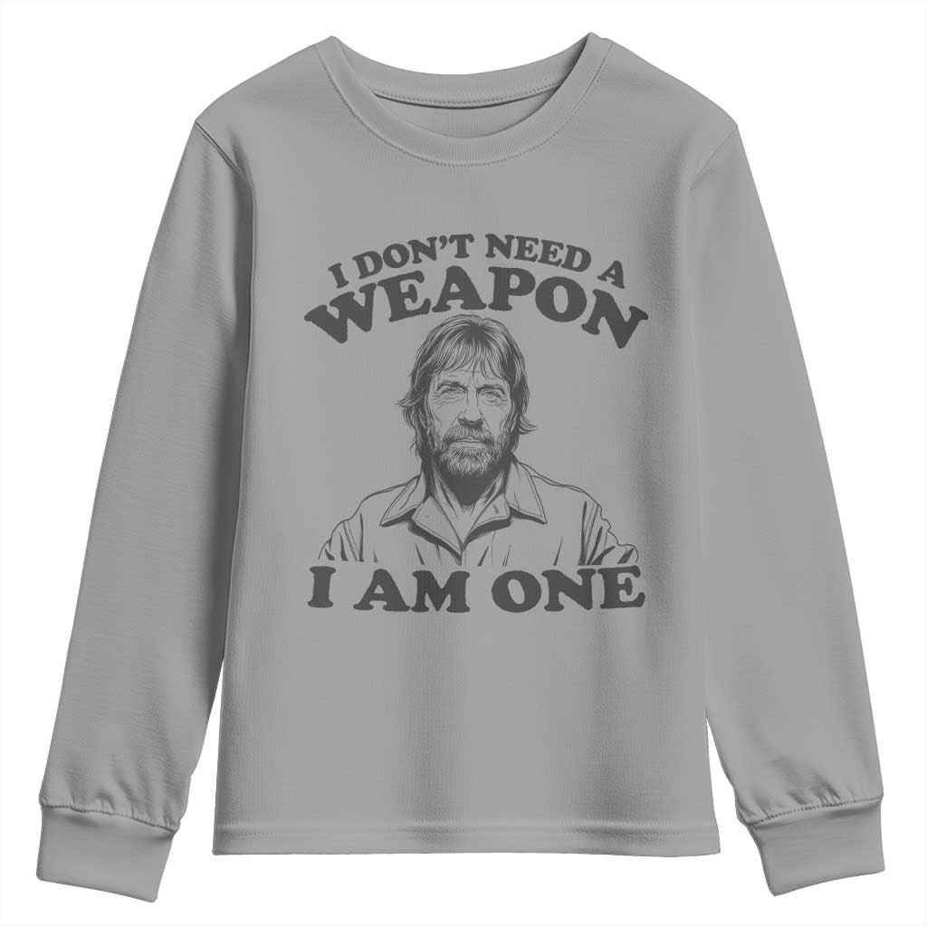 Funny Tough Guy Chuck Meme Youth Sweatshirt I Dont Need a Weapon I Am One Retro Action Legend Parody
