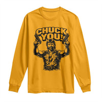 Chuck You Funny Action Legend Long Sleeve Shirt Tough Guy Meme Dual Guns Retro Humor for Patriotic Fans