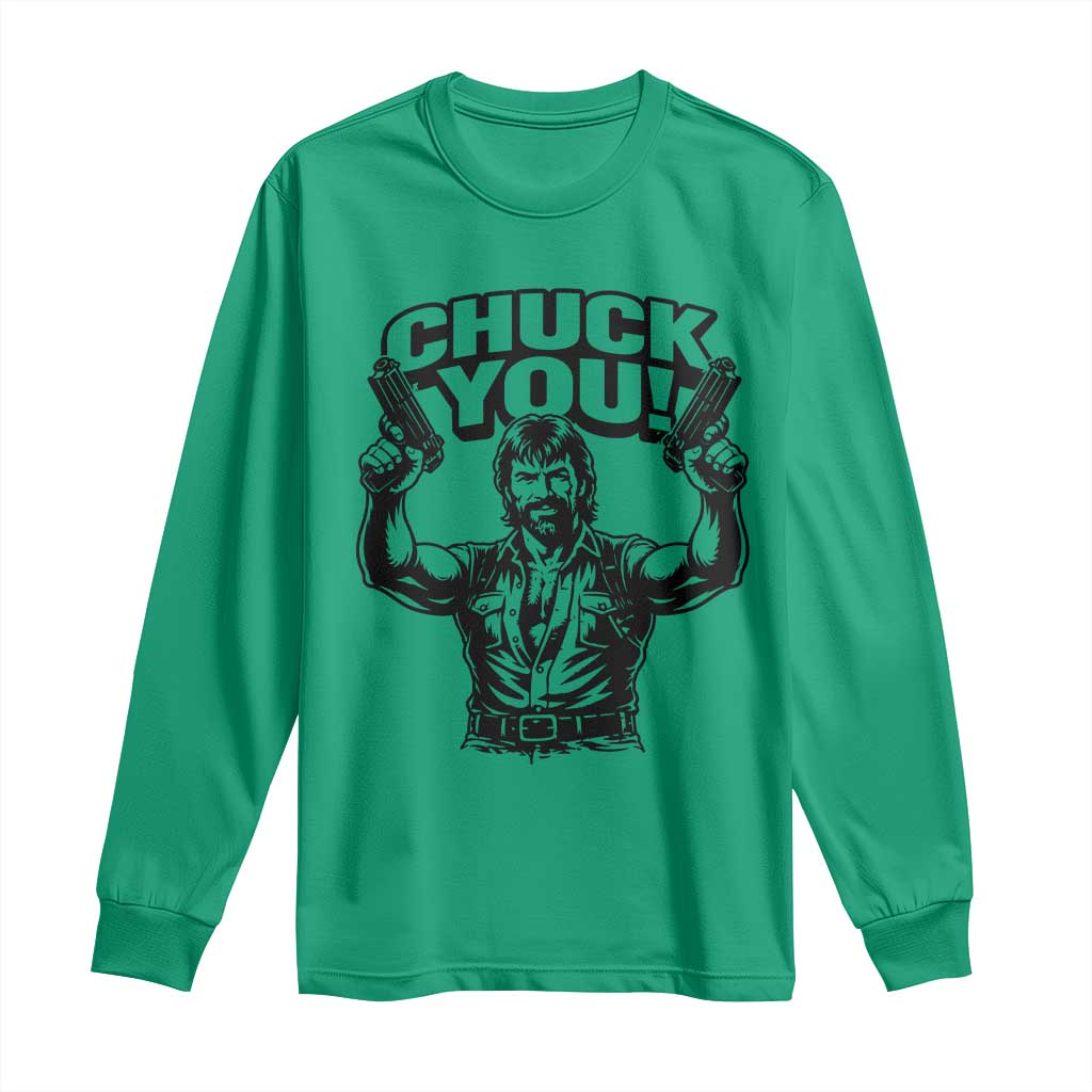 Chuck You Funny Action Legend Long Sleeve Shirt Tough Guy Meme Dual Guns Retro Humor for Patriotic Fans