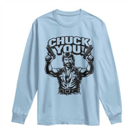 Chuck You Funny Action Legend Long Sleeve Shirt Tough Guy Meme Dual Guns Retro Humor for Patriotic Fans