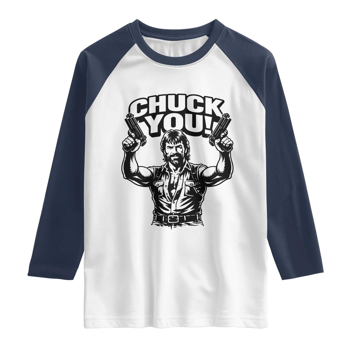 Chuck You Funny Action Legend Raglan Shirt Tough Guy Meme Dual Guns Retro Humor for Patriotic Fans