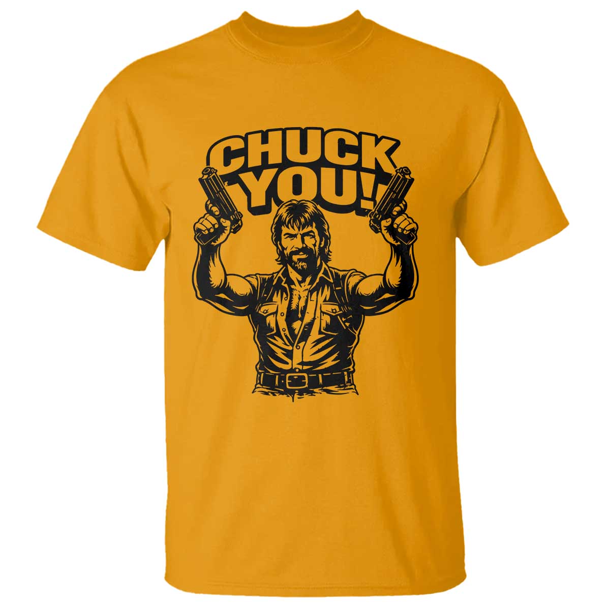 Chuck You Funny Action Legend T Shirt Tough Guy Meme Dual Guns Retro Humor for Patriotic Fans