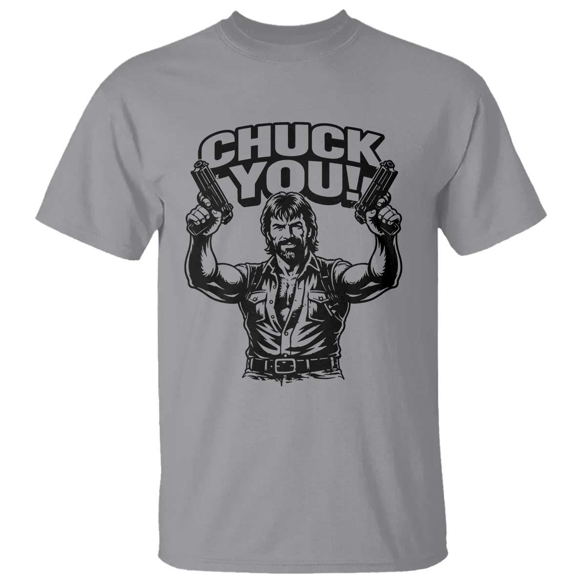 Chuck You Funny Action Legend T Shirt Tough Guy Meme Dual Guns Retro Humor for Patriotic Fans