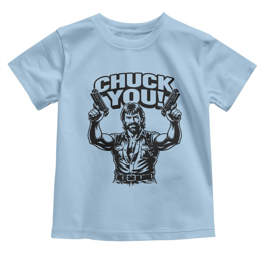 Chuck You Funny Action Legend Toddler T Shirt Tough Guy Meme Dual Guns Retro Humor for Patriotic Fans
