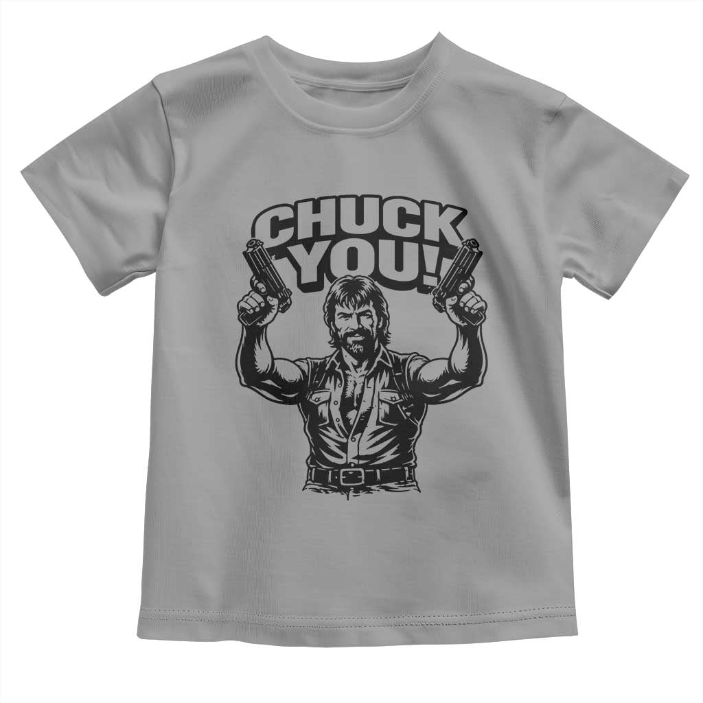 Chuck You Funny Action Legend Toddler T Shirt Tough Guy Meme Dual Guns Retro Humor for Patriotic Fans