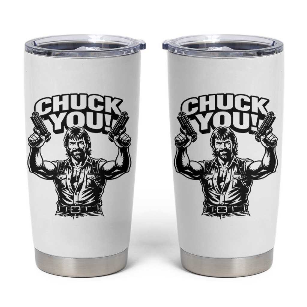 Chuck You Funny Action Legend Tumbler Cup Tough Guy Meme Dual Guns Retro Humor for Patriotic Fans