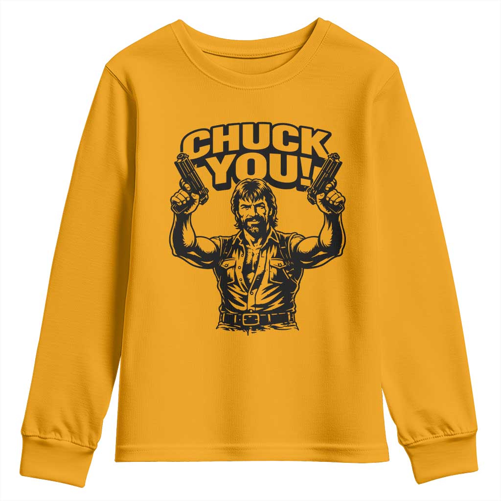 Chuck You Funny Action Legend Youth Sweatshirt Tough Guy Meme Dual Guns Retro Humor for Patriotic Fans