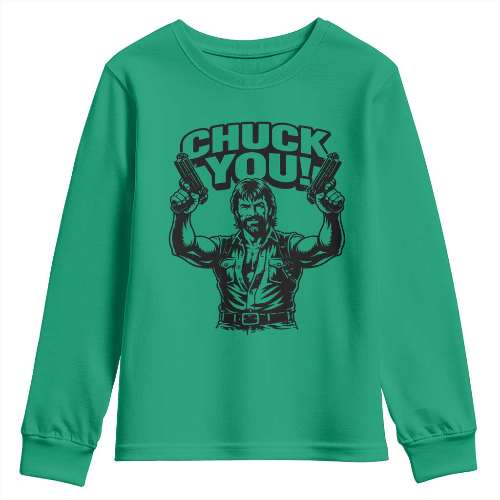 Chuck You Funny Action Legend Youth Sweatshirt Tough Guy Meme Dual Guns Retro Humor for Patriotic Fans