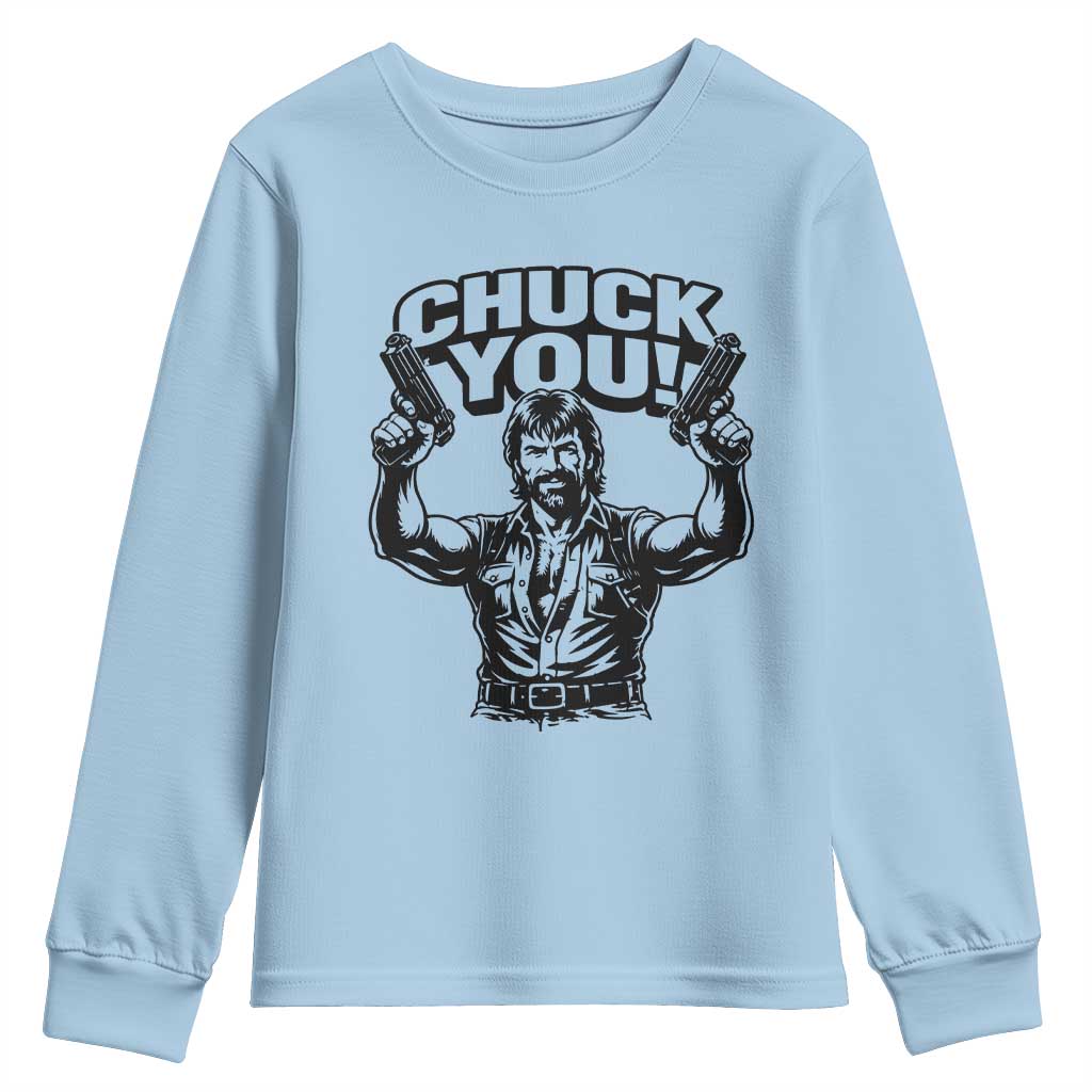 Chuck You Funny Action Legend Youth Sweatshirt Tough Guy Meme Dual Guns Retro Humor for Patriotic Fans