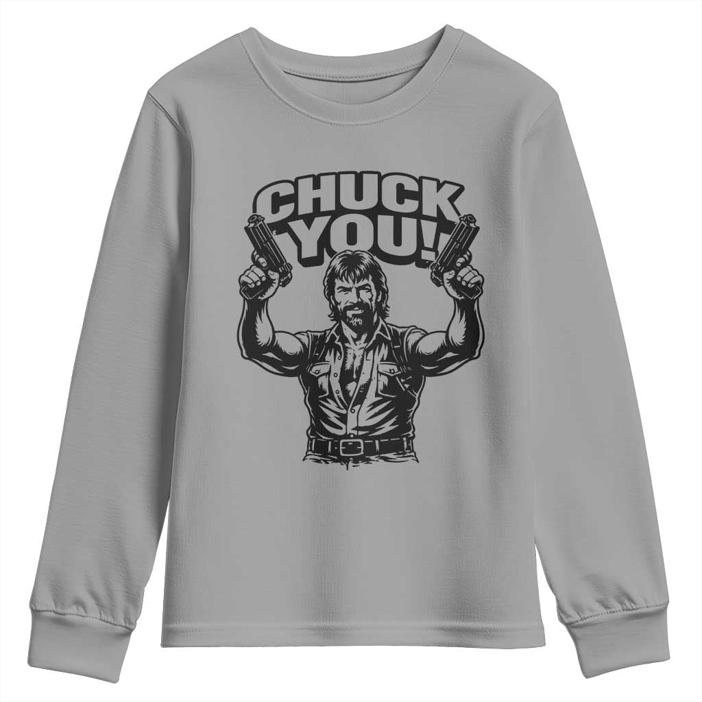 Chuck You Funny Action Legend Youth Sweatshirt Tough Guy Meme Dual Guns Retro Humor for Patriotic Fans