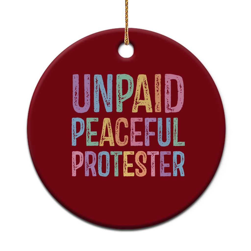 Unpaid Peaceful Protester Retro Rainbow Ceramic Ornament Funny Protest Humor Colorful Vintage