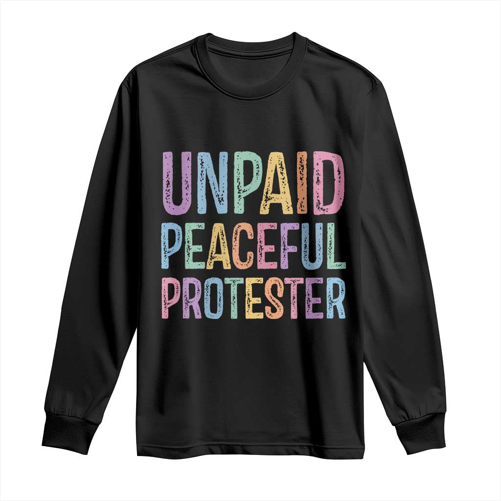 Unpaid Peaceful Protester Retro Rainbow Long Sleeve Shirt Funny Protest Humor Colorful Vintage