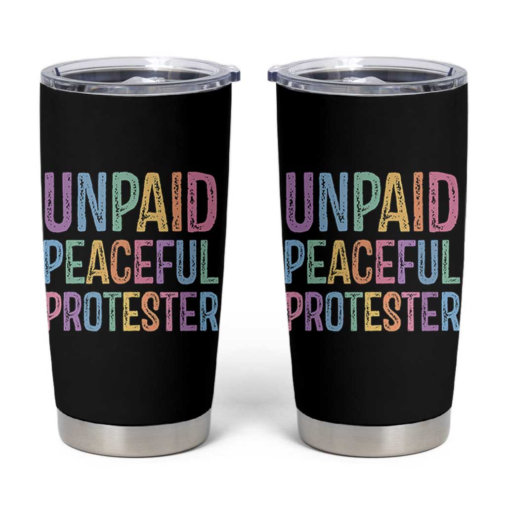 Unpaid Peaceful Protester Retro Rainbow Tumbler Cup Funny Protest Humor Colorful Vintage
