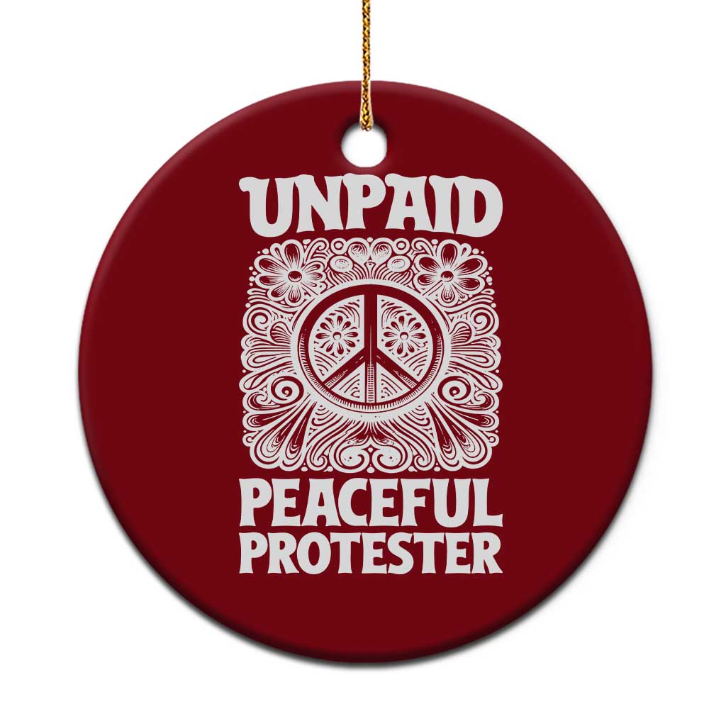 Unpaid Peaceful Protester Vintage Floral Peace Ceramic Ornament Hippie Style Activist Retro Anti War Boho Protest