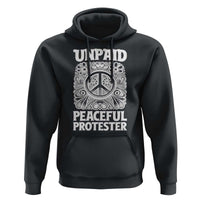 Unpaid Peaceful Protester Vintage Floral Peace Hoodie Hippie Style Activist Retro Anti War Boho Protest