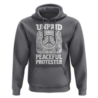 Unpaid Peaceful Protester Vintage Floral Peace Hoodie Hippie Style Activist Retro Anti War Boho Protest