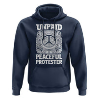 Unpaid Peaceful Protester Vintage Floral Peace Hoodie Hippie Style Activist Retro Anti War Boho Protest