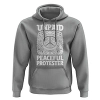Unpaid Peaceful Protester Vintage Floral Peace Hoodie Hippie Style Activist Retro Anti War Boho Protest