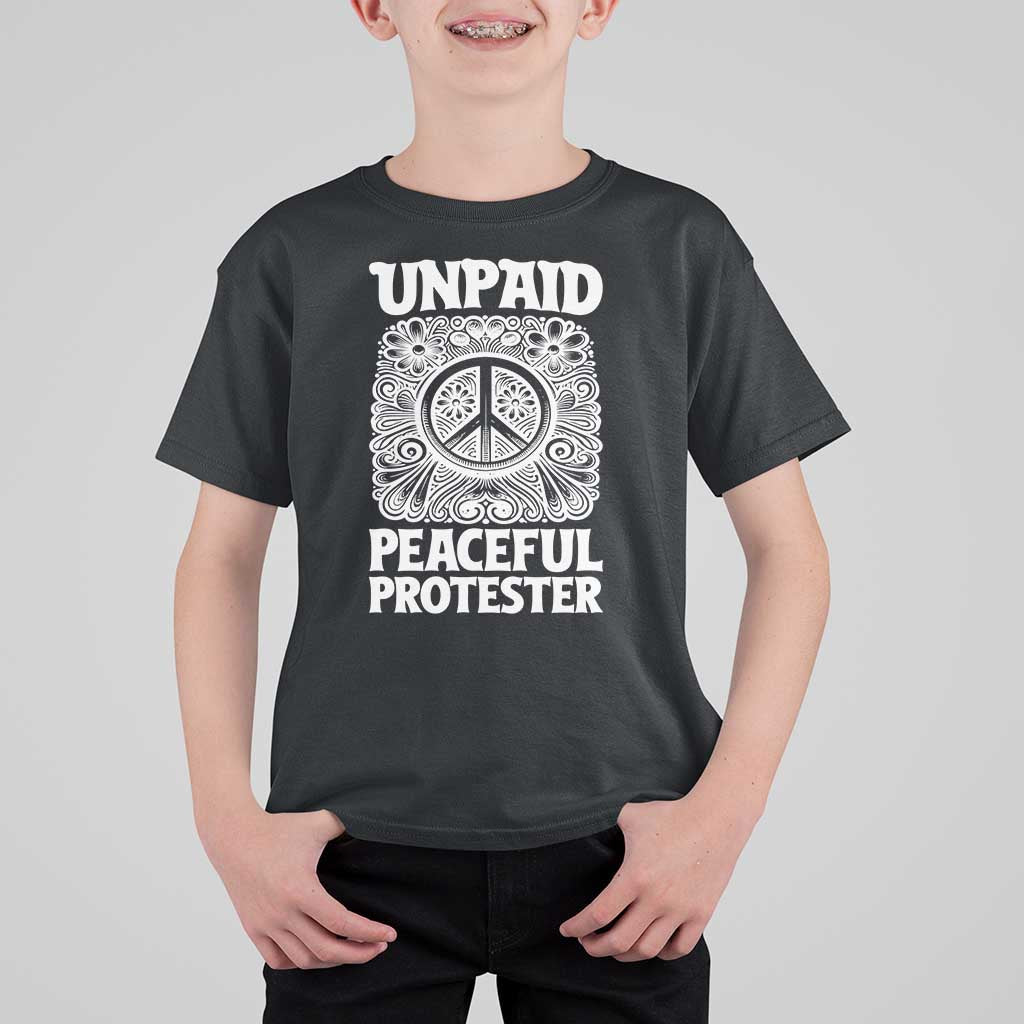 Unpaid Peaceful Protester Vintage Floral Peace T Shirt For Kid Hippie Style Activist Retro Anti War Boho Protest