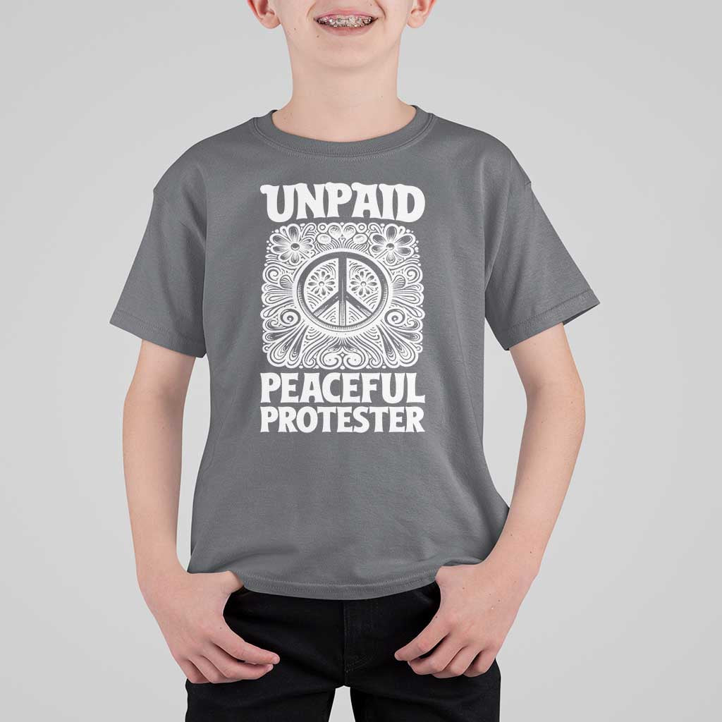 Unpaid Peaceful Protester Vintage Floral Peace T Shirt For Kid Hippie Style Activist Retro Anti War Boho Protest