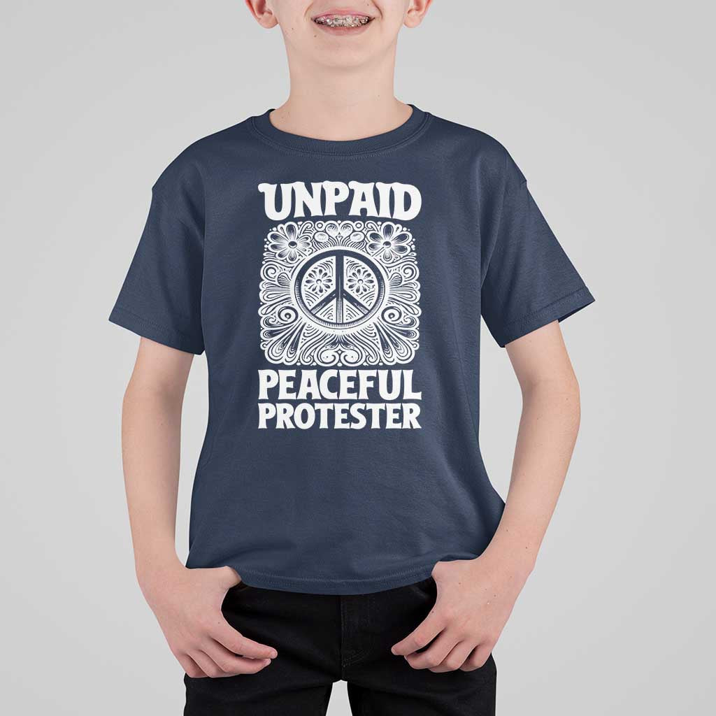 Unpaid Peaceful Protester Vintage Floral Peace T Shirt For Kid Hippie Style Activist Retro Anti War Boho Protest