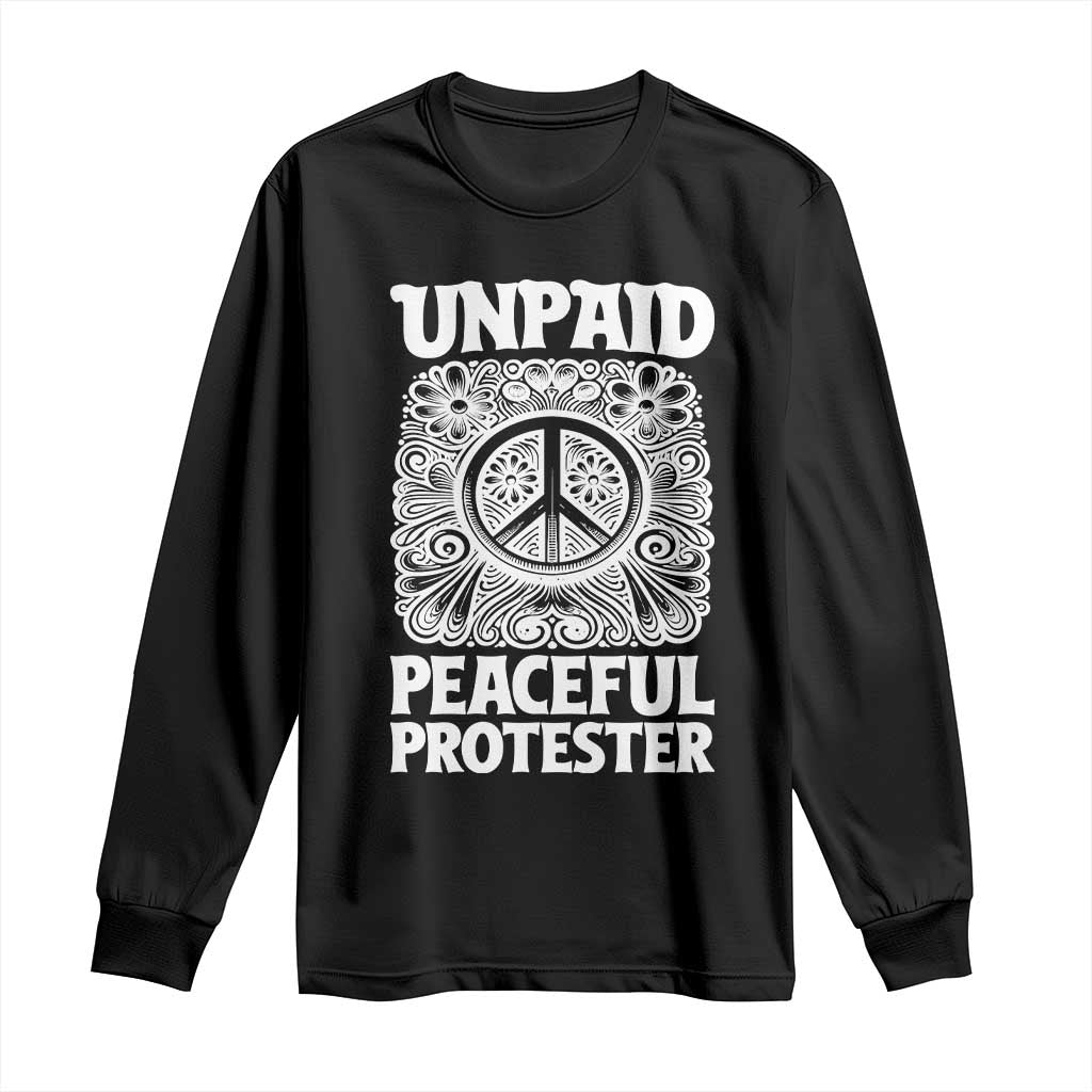 Unpaid Peaceful Protester Vintage Floral Peace Long Sleeve Shirt Hippie Style Activist Retro Anti War Boho Protest
