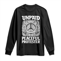 Unpaid Peaceful Protester Vintage Floral Peace Long Sleeve Shirt Hippie Style Activist Retro Anti War Boho Protest
