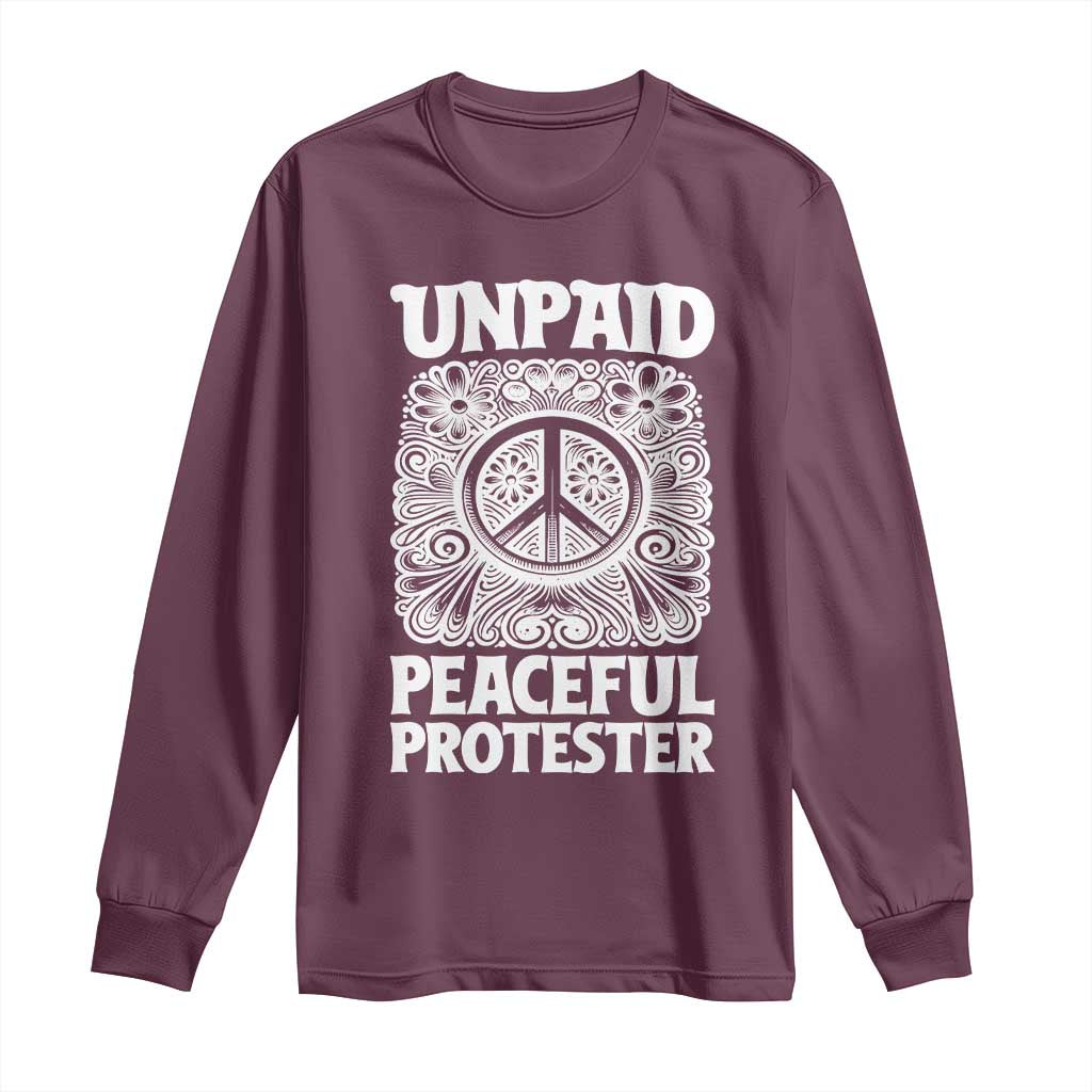 Unpaid Peaceful Protester Vintage Floral Peace Long Sleeve Shirt Hippie Style Activist Retro Anti War Boho Protest