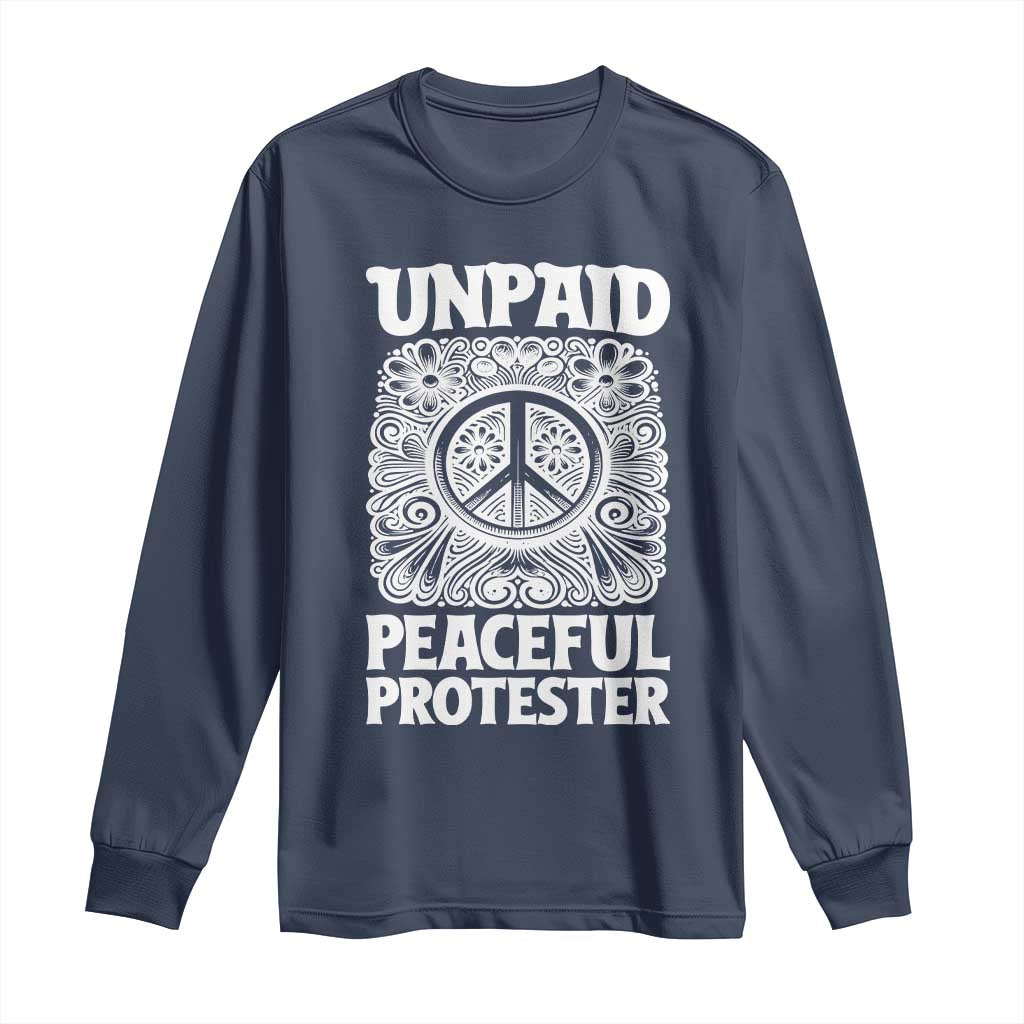 Unpaid Peaceful Protester Vintage Floral Peace Long Sleeve Shirt Hippie Style Activist Retro Anti War Boho Protest