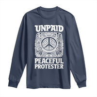 Unpaid Peaceful Protester Vintage Floral Peace Long Sleeve Shirt Hippie Style Activist Retro Anti War Boho Protest
