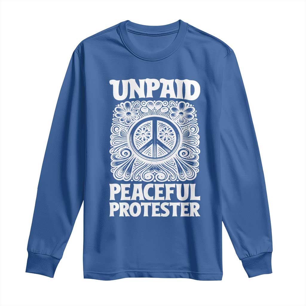 Unpaid Peaceful Protester Vintage Floral Peace Long Sleeve Shirt Hippie Style Activist Retro Anti War Boho Protest