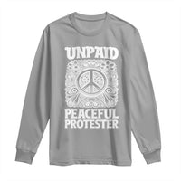Unpaid Peaceful Protester Vintage Floral Peace Long Sleeve Shirt Hippie Style Activist Retro Anti War Boho Protest