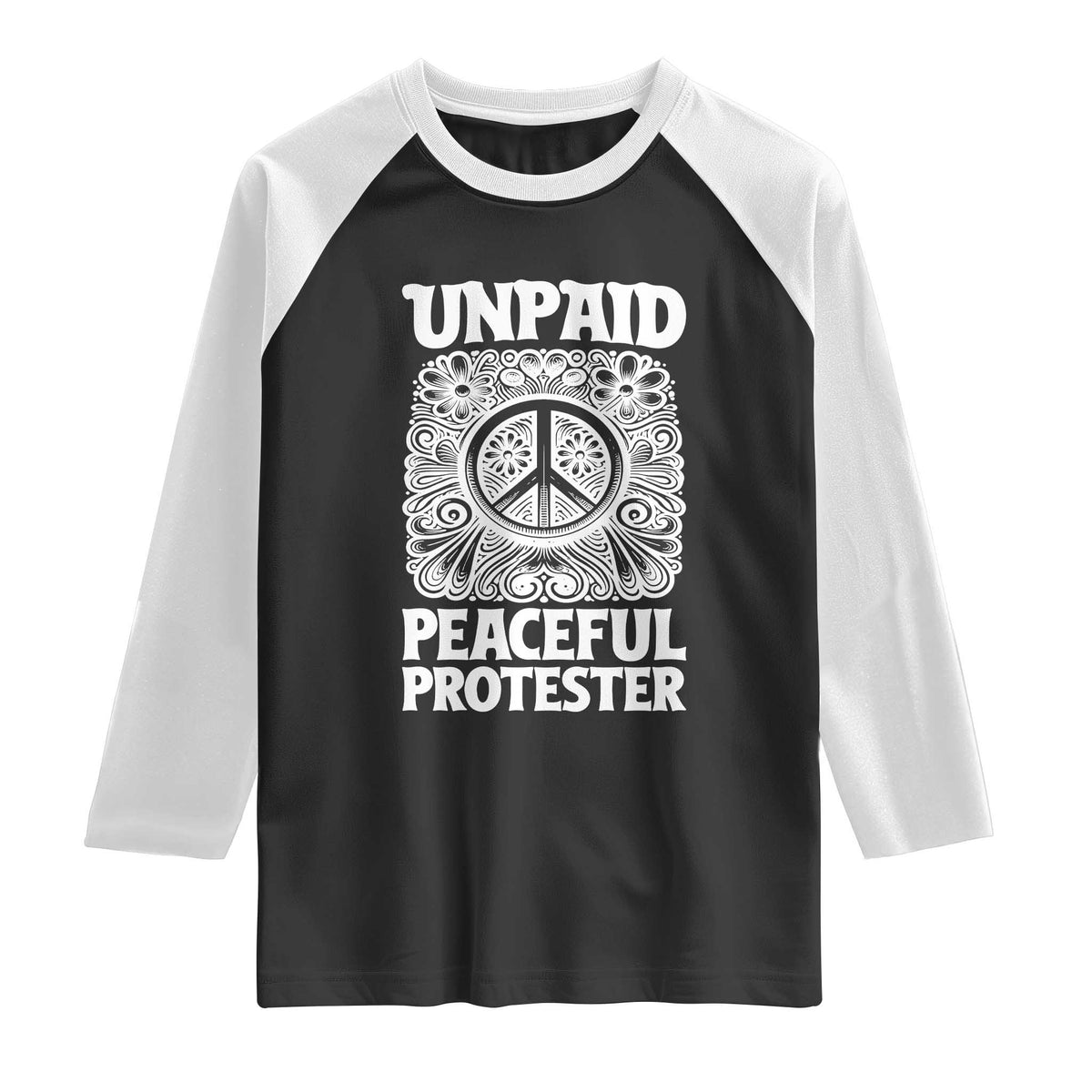 Unpaid Peaceful Protester Vintage Floral Peace Raglan Shirt Hippie Style Activist Retro Anti War Boho Protest