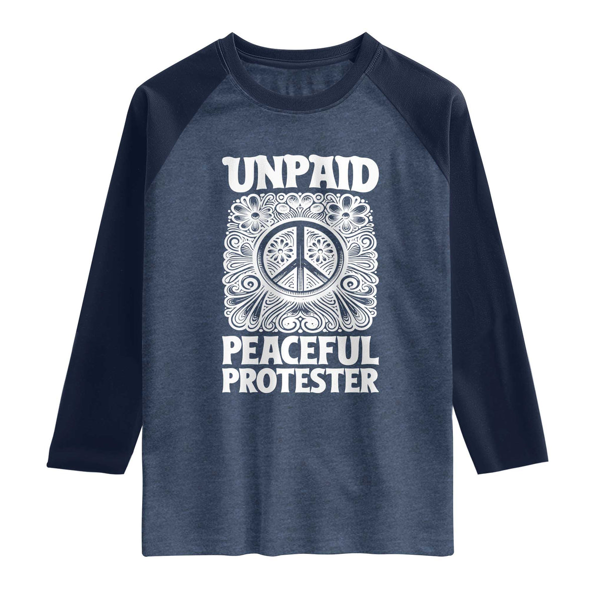 Unpaid Peaceful Protester Vintage Floral Peace Raglan Shirt Hippie Style Activist Retro Anti War Boho Protest