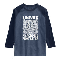 Unpaid Peaceful Protester Vintage Floral Peace Raglan Shirt Hippie Style Activist Retro Anti War Boho Protest