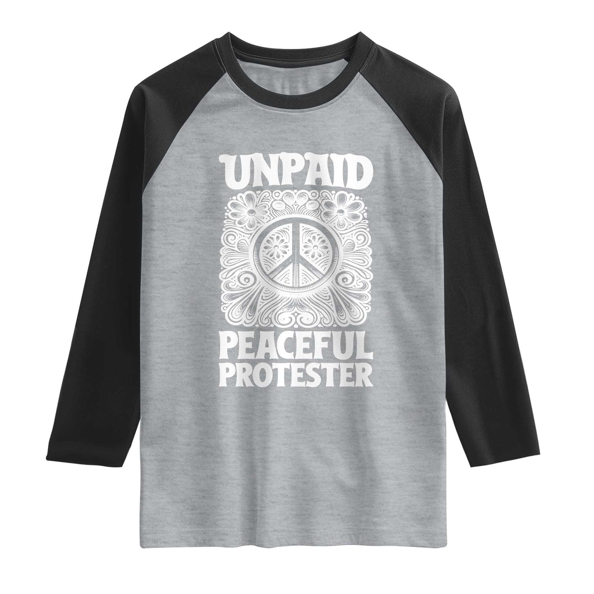 Unpaid Peaceful Protester Vintage Floral Peace Raglan Shirt Hippie Style Activist Retro Anti War Boho Protest