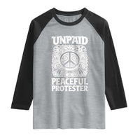 Unpaid Peaceful Protester Vintage Floral Peace Raglan Shirt Hippie Style Activist Retro Anti War Boho Protest