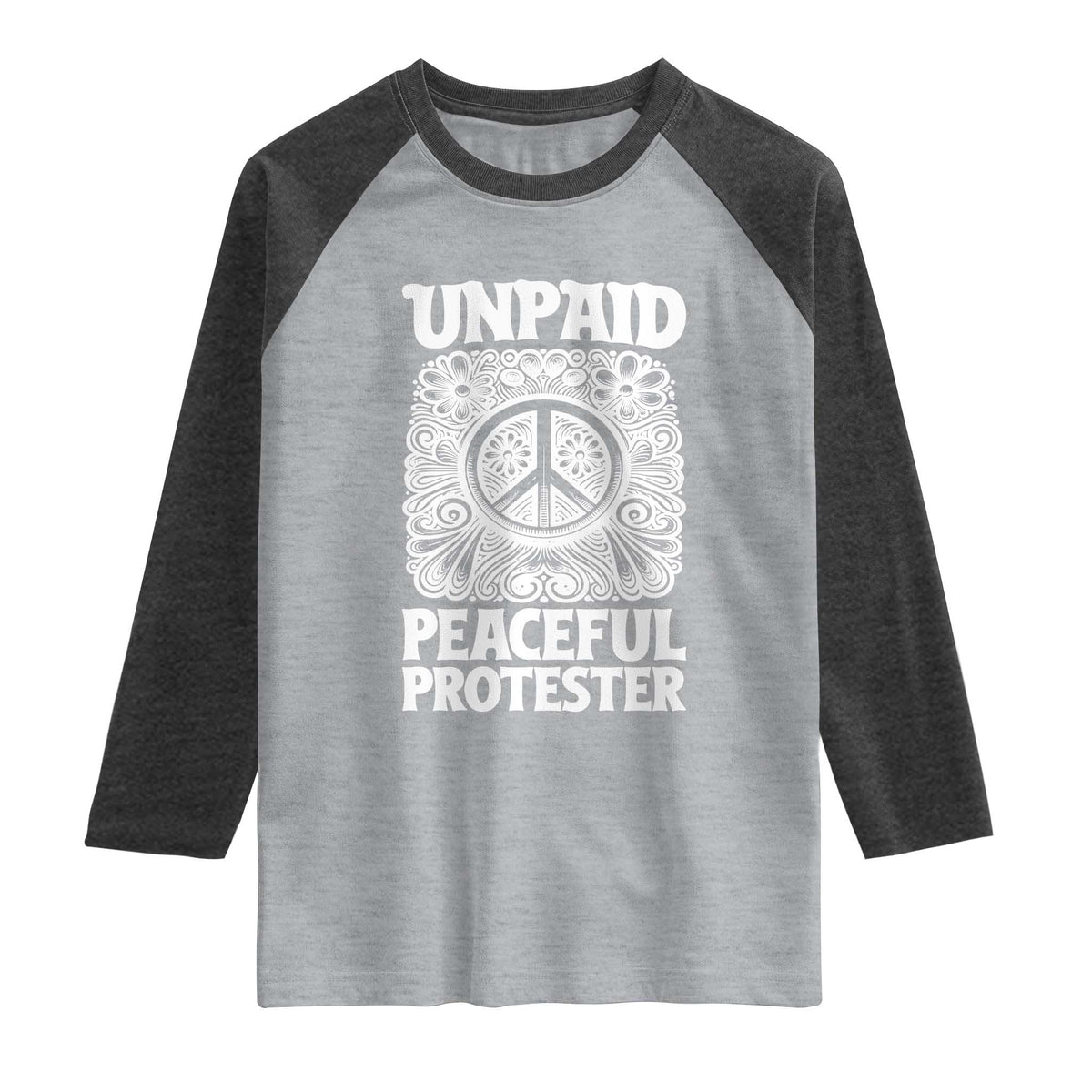 Unpaid Peaceful Protester Vintage Floral Peace Raglan Shirt Hippie Style Activist Retro Anti War Boho Protest