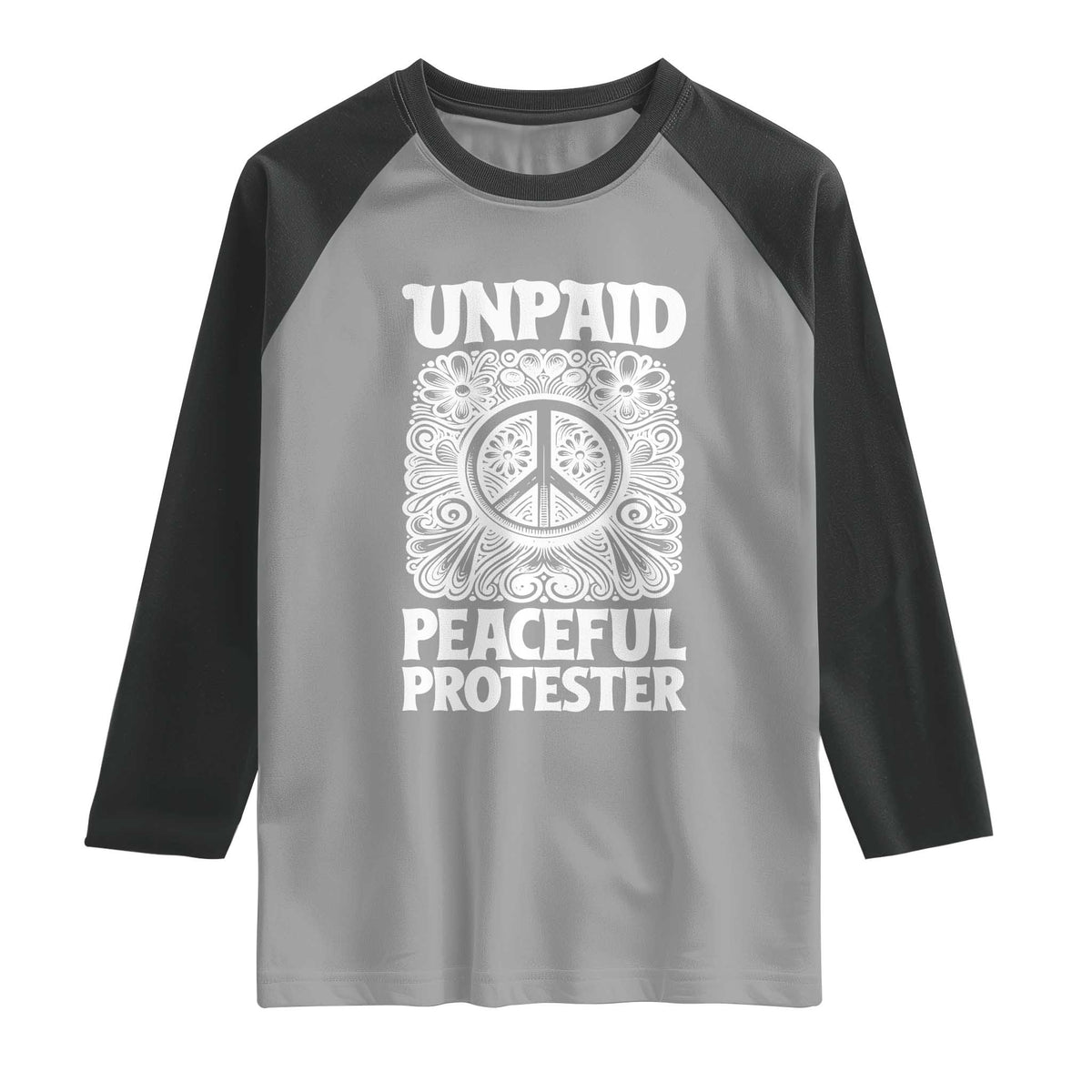 Unpaid Peaceful Protester Vintage Floral Peace Raglan Shirt Hippie Style Activist Retro Anti War Boho Protest