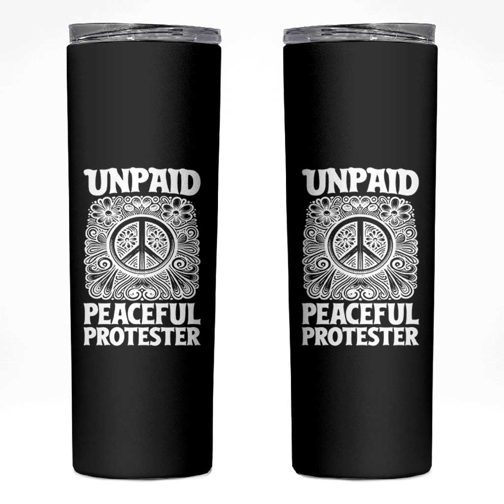 Unpaid Peaceful Protester Vintage Floral Peace Skinny Tumbler Hippie Style Activist Retro Anti War Boho Protest