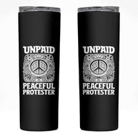 Unpaid Peaceful Protester Vintage Floral Peace Skinny Tumbler Hippie Style Activist Retro Anti War Boho Protest